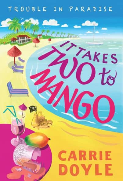 It Takes Two to Mango, Trouble in Paradise! Book 1 by Carrie Doyle